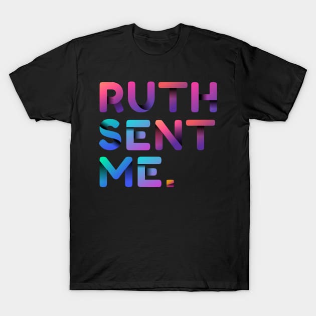 Ruth Sent Me T-Shirt by oskibunde